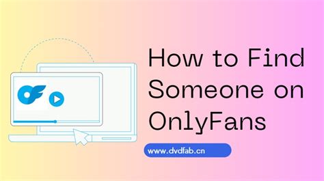 how can i find someones onlyfans|How to Find Someone on OnlyFans: The Best Methods and Tips